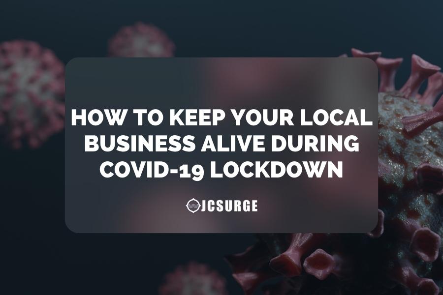 How to Keep Your Local Business Alive During COVID-19 Lockdown