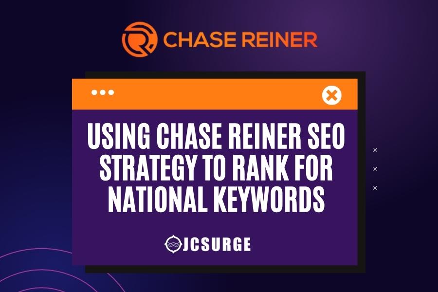 Using Chase Reiner’s SEO Strategy to Rank for National Keywords