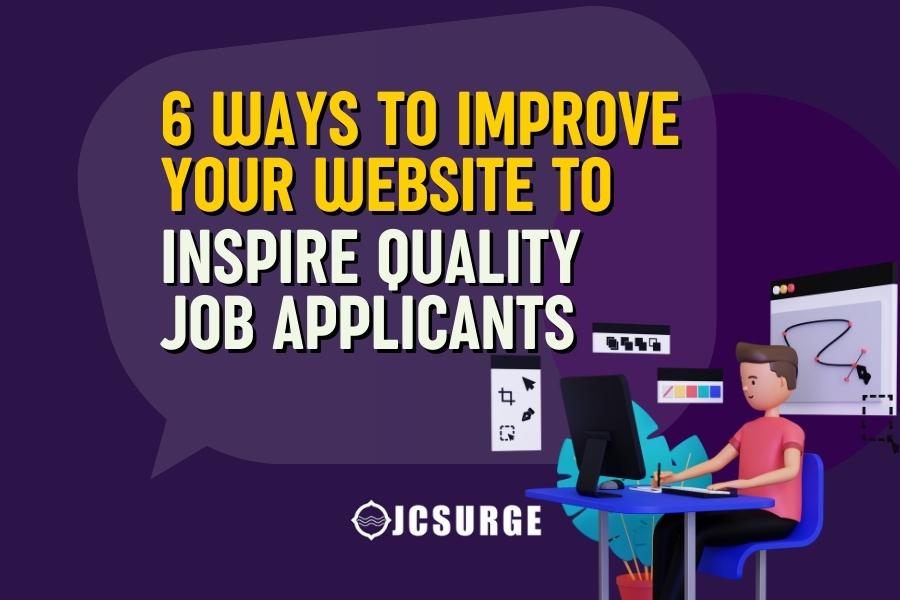 6 Ways to Improve Your Website to Inspire Quality Job Applicants